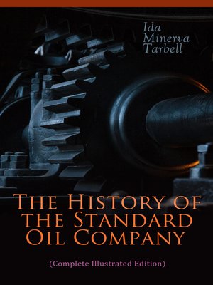cover image of The History of the Standard Oil Company (Complete Illustrated Edition)